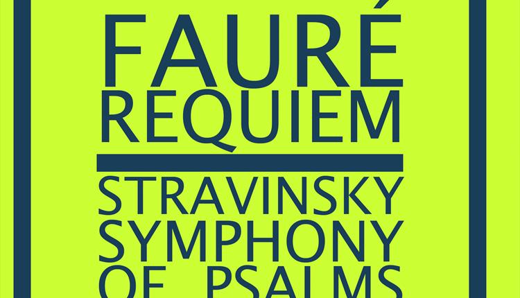 Fauré Requiem  Stravinsky Symphony of Psalms