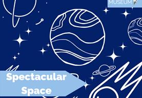 Spectacular Space - October Half Term