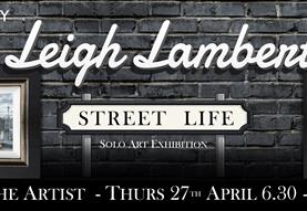 Meet The Artist Leigh Lambert at his exhibition 'Street Life'